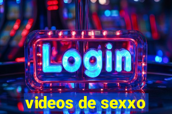 videos de sexxo